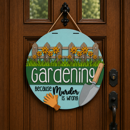 Gardening Because Murder is Wrong DIY Door Sign Kit